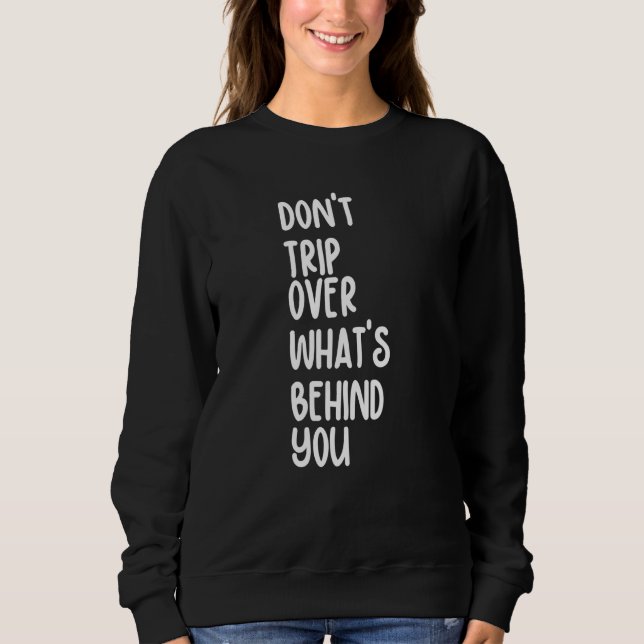 Sudadera Retro Don't Trip Over What's Behind You Inspiratio (Anverso)