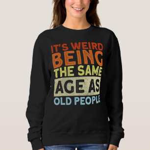 Sudadera Retro Es raro ser de la misma edad que los viejos
