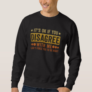Sudadera Retro Está Bien Si No Estás De Acuerdo Conmigo De
