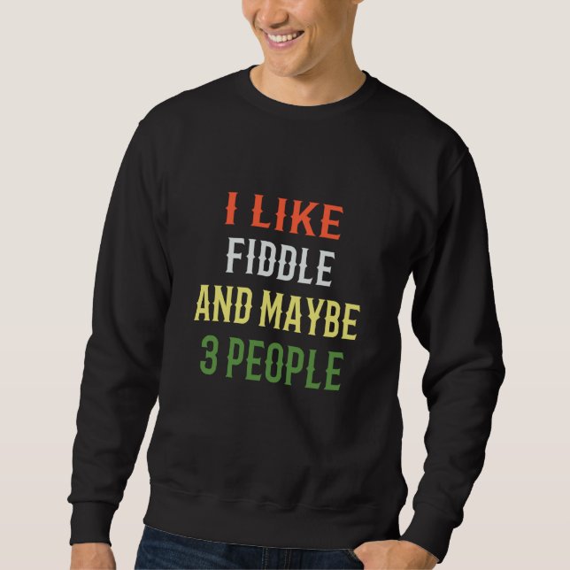 Sudadera Retro Fiddle Design I Like Fiddle And Maybe 3 Peop (Anverso)