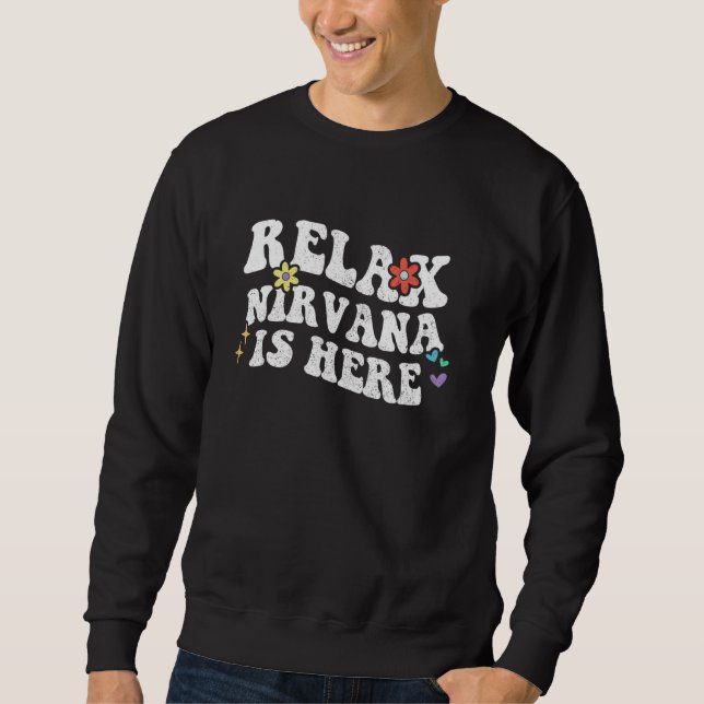 Sudadera Retro Groovy Relájate NIRVANA Está Aquí Divertido  (Anverso)