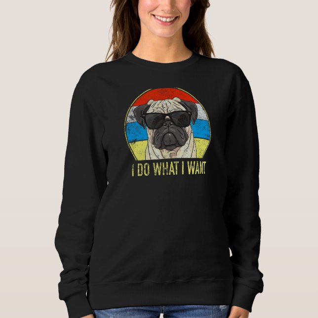 Sudadera Retro Hago Lo Que Quiero Pug Funny Pug (Anverso)