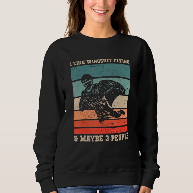 Sudadera Retro I Like Wingsuit Flying & Maybe 3 People Skyd (Anverso)