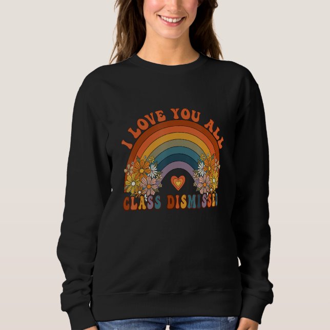 Sudadera Retro I Love You All Class Dismissed Teacher Groov (Anverso)
