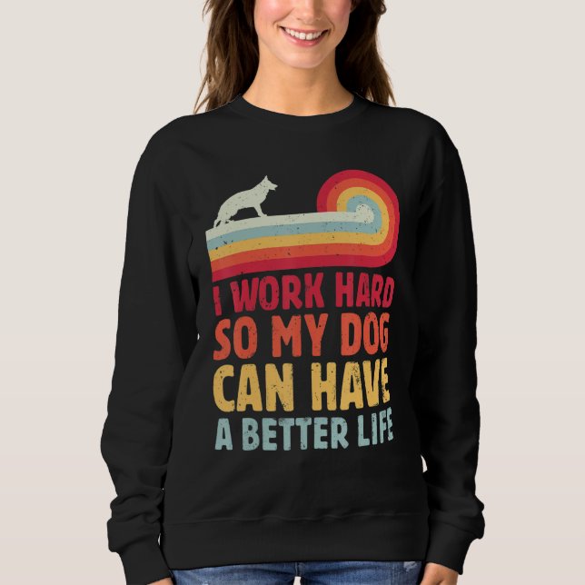 Sudadera Retro I Work Hard So My Dog Can Have A Better Life (Anverso)