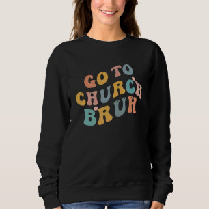 Sudadera Retro Ir A La Iglesia Bruh Iglesia Meme Jesús Cris