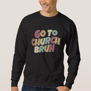 Sudadera Retro Ir A La Iglesia Bruh Meme Iglesia Vintage Je