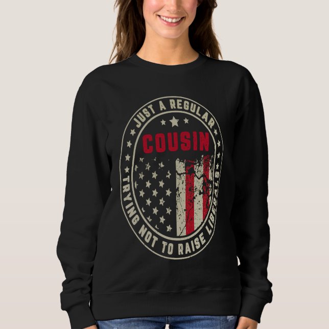 Sudadera Retro Just A Regular Cousin Raise Liberals America (Anverso)