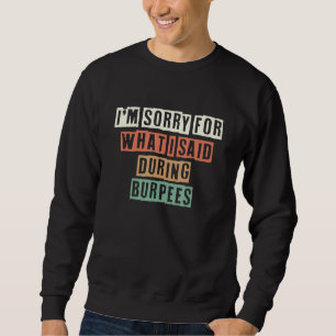 Sudadera Retro Lo Siento Por Lo Que Dije Durante Burpees