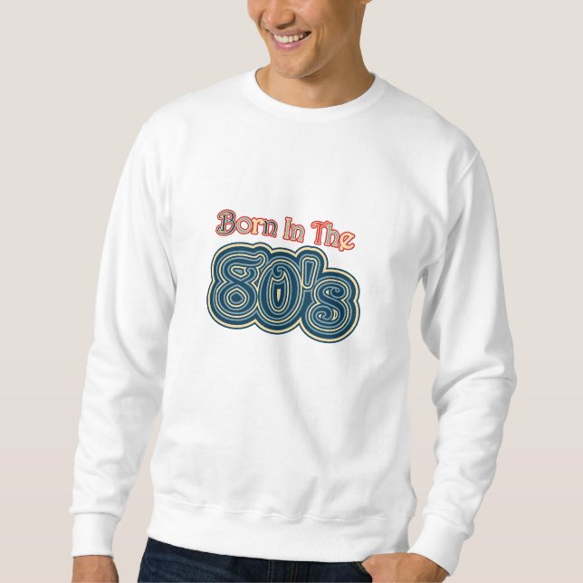 Sudadera Retro nacido en los años 80 (Anverso)