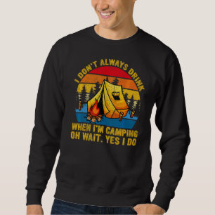 Sudadera Retro No siempre bebo cuando estoy acampando cerve