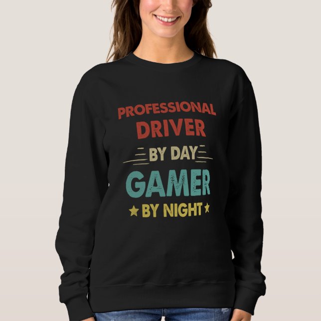 Sudadera Retro Professional Driver By Day Gamer By Night (Anverso)