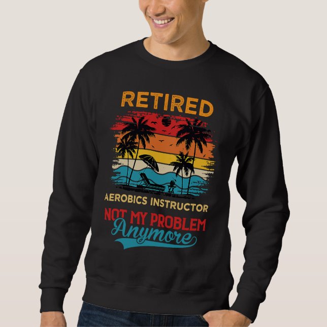 Sudadera Retro Retired Aerobics Instructor Not My Problem A (Anverso)