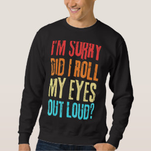 Sudadera Retro Sarcástico Me Lloré Los Ojos En Voz Alta
