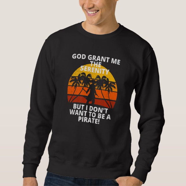 Sudadera Retro Serenity Prayer Don't Want To Be A Pirate So (Anverso)