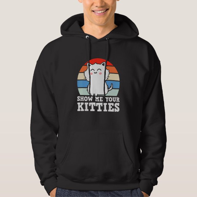Sudadera Retro Show Me Your Kitties   Kitten Cats   Pun (Anverso)