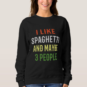 Sudadera Retro Spaghetti Me Gusta Spaghetti Y Quizá 3 Perso