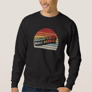 Sudadera Retro Vintage a nadie le importa trabajar más moti