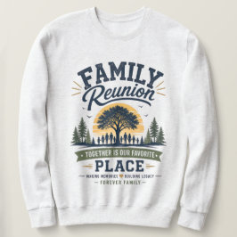 Sudadera Reunión Familiar Juntos Es Nuestro Lugar Favorito