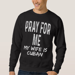 Sudadera Reza Por Mí Mi Esposa Es Cubana Cónyuge Pareja Cas