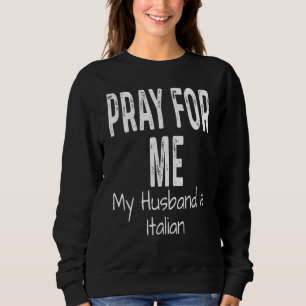 Sudadera Reza Por Mí Mi Marido Es Italiano   Cónyuge Pareja