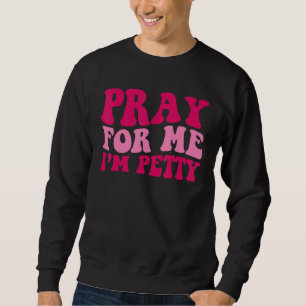 Sudadera Reza Por Mí Soy Mezquina Frase Sarcástica Groovy