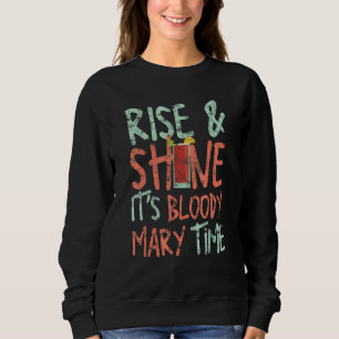 Sudadera Rise & Shine es la sangrienta Mary Time Cocktail B