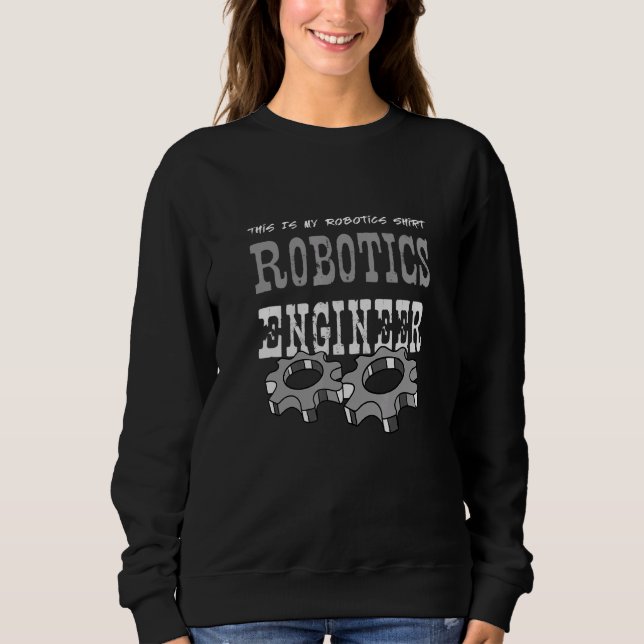 Sudadera Robotics Engineer   Robot Mechanic (Anverso)