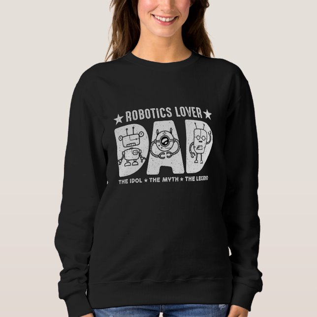 Sudadera Robotics Lover Dad El Ingeniero Robótico Idol Robo (Anverso)