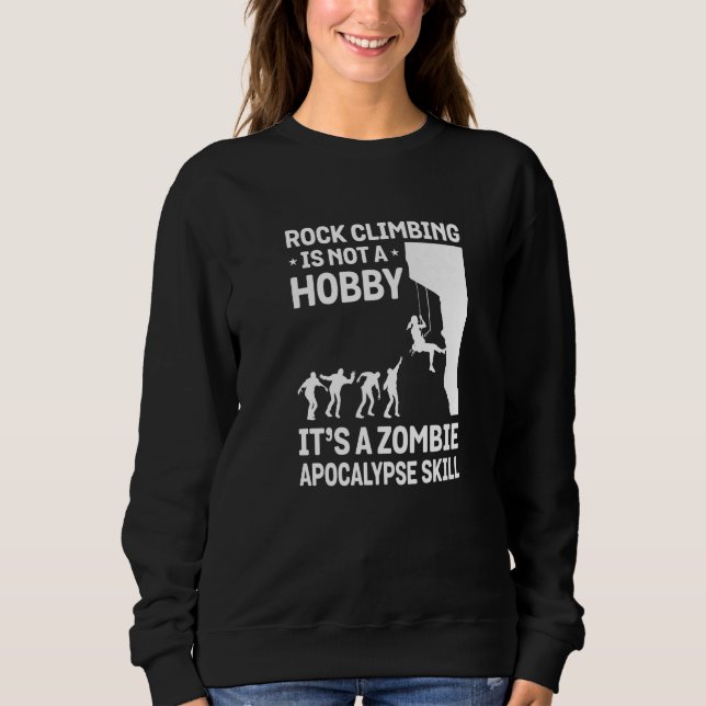 Sudadera Rock Climbing Is Not A Hobby It's A Zombie Apocaly (Anverso)
