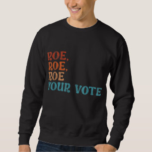 Sudadera Roe su voto a favor de la elección de los derechos