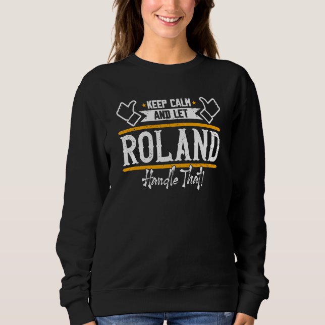 Sudadera Roland Keep Calm and let Roland handle that (Anverso)