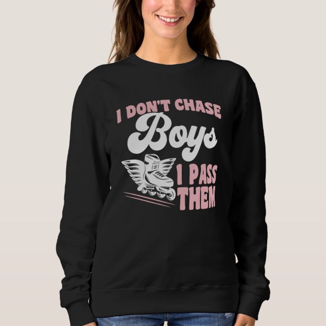 Sudadera Roller Skating I Don't Chase Boys I Pass Them Roll (Anverso)