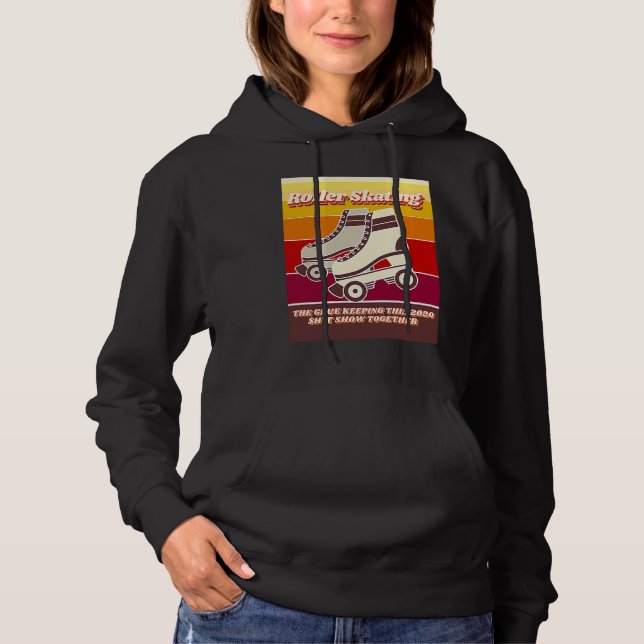 Sudadera Roller Skating  Retro  Relatable 2020 Quote (Anverso)