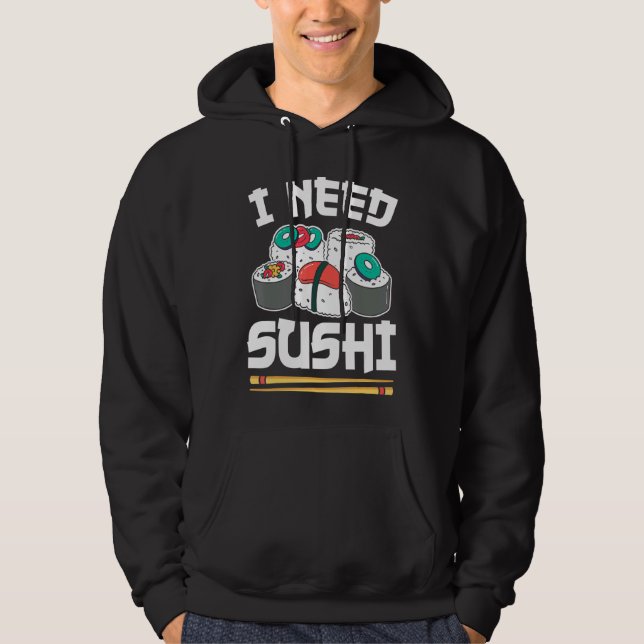 Sudadera Rollo de sushi de comida japonesa que necesito sus (Anverso)