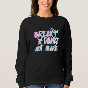 Sudadera Rompe Baila No Corazones - Breakdance Hip Hop Prem