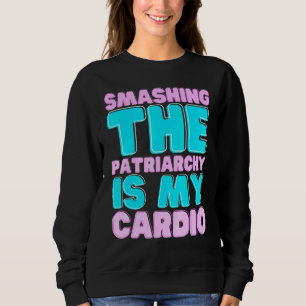 Sudadera Romper el patriarcado es mi derecho cardio-feminis