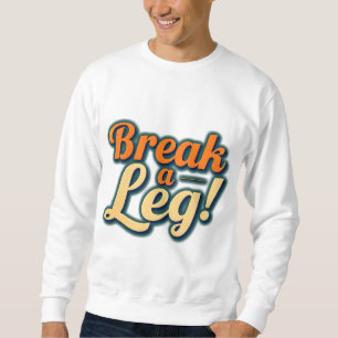 Sudadera Romper una pierna - Buena suerte de diseño