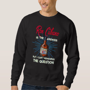 Sudadera Ron Cubano Es La Respuesta Que Rum Dice