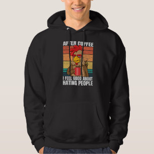 Sudadera Rooster Después Del Café Me Siento Bien Por Odiar