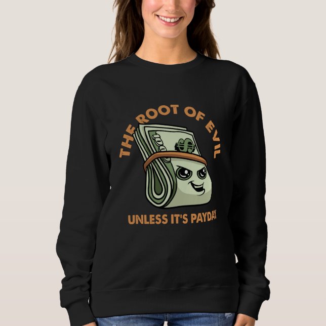 Sudadera Root of Evil Unless It's Payday Dollar Bills Emplo (Anverso)