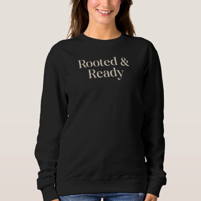 Sudadera Rooted & Ready Meaningful Gift Quote Design (Anverso)