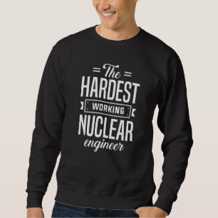 Sudadera Ropa de ingeniería de ingeniero nuclear más trabaj