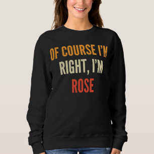 Sudadera Rosa Por supuesto que tengo razón, soy Rosa