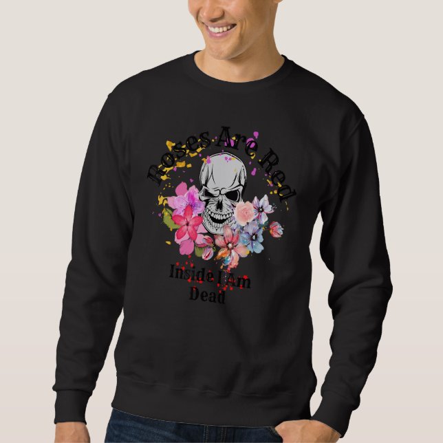 Sudadera Roses Are Red-Inside I Am Dead, Funny Valentine's  (Anverso)