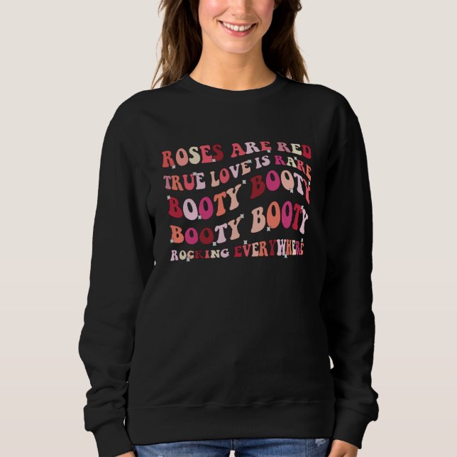 Sudadera Roses Are Red True Love Is Rare Booty Rockin Every (Anverso)