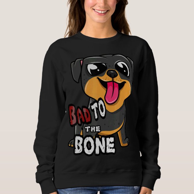 Sudadera Rottie Bad To The Bone Rottweiler Dog (Anverso)