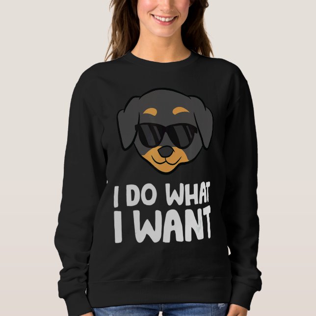 Sudadera Rottweiler Dog I Do What I Want Rottweiler (Anverso)