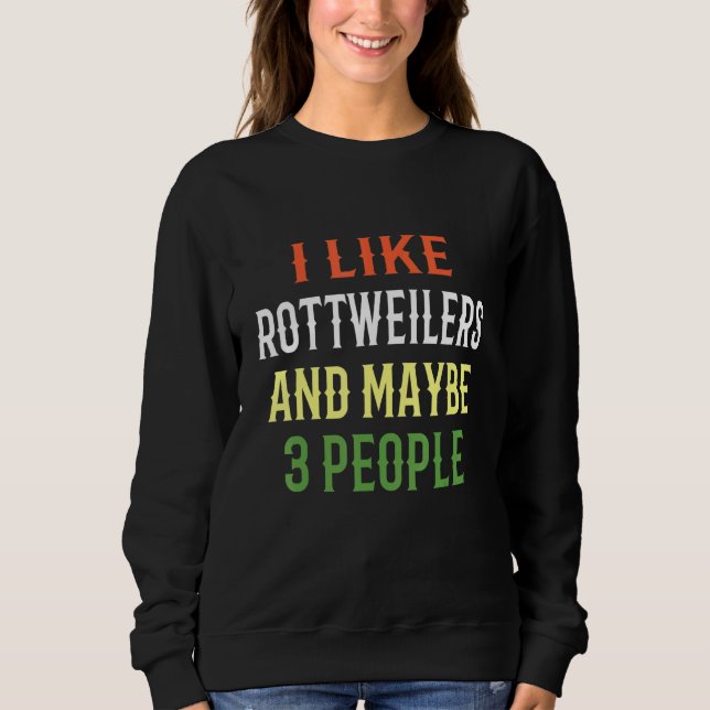 Sudadera Rottweiler Dogs Me Gustan Los Rottweilers Y Quizás (Anverso)