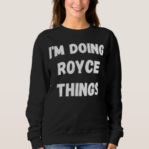 Sudadera Royce estoy haciendo cosas de Royce